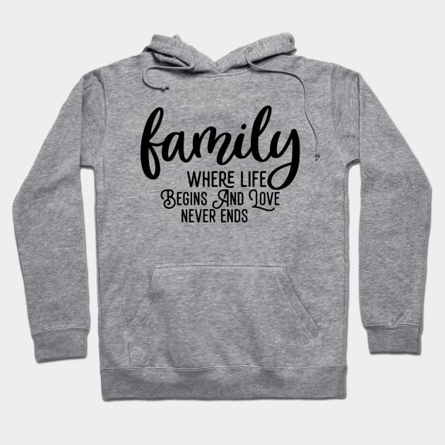 Family Where Life Begins And Love Never Ends Hoodie by Astramaze